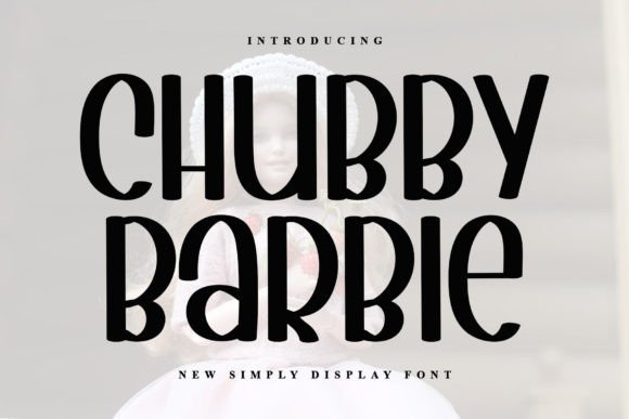 Exploring the Chubby Barbie Display Font